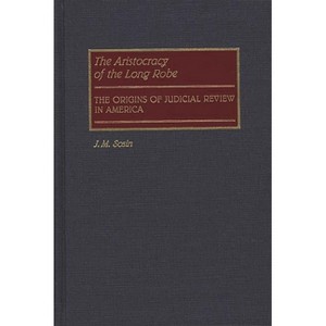 The Aristocracy of the Long Robe - (Contributions in Legal Studies) by  Jack M Sosin & J M Sosin (Hardcover) - 1 of 1