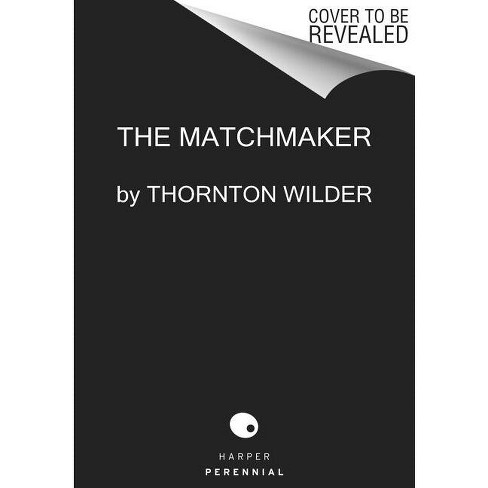 The Matchmaker - By Thornton Wilder (paperback) : Target