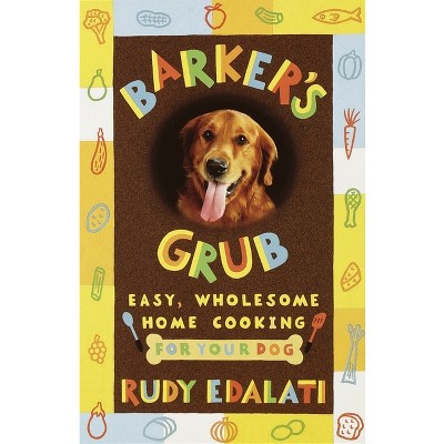 Barker's Grub - by  Rudy Edalati (Paperback)