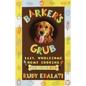 Barker's Grub - by  Rudy Edalati (Paperback) - 1 of 1