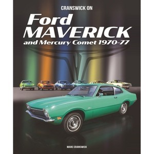 Cranswick on Ford Maverick and Mercury Comet 1970-77 - by  Marc Cranswick (Hardcover) - 1 of 1