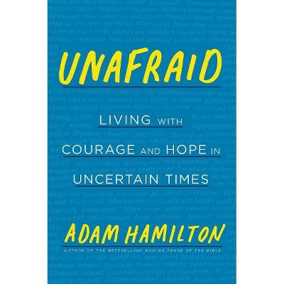 Unafraid - by  Adam Hamilton (Hardcover)