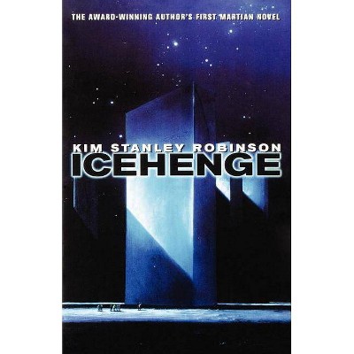 Icehenge - by  Kim Stanley Robinson (Paperback)