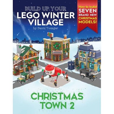 Build Up Your LEGO Winter Village - by  David Younger (Paperback)