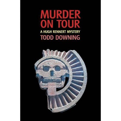 Murder on Tour (a Hugh Rennert Mystery) - by  Todd Downing (Paperback)