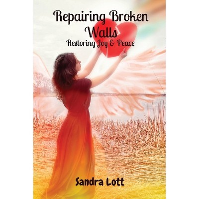 Repairing Broken Walls - 3rd Edition by  Sandra Lott (Paperback)