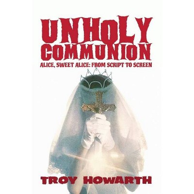 Unholy Communion (hardback) - by  Troy Howarth (Hardcover)