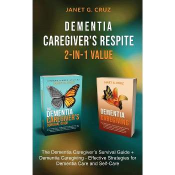 Dementia Caregiver's Respite 2-In-1 Value - by  Janet G Cruz (Hardcover)