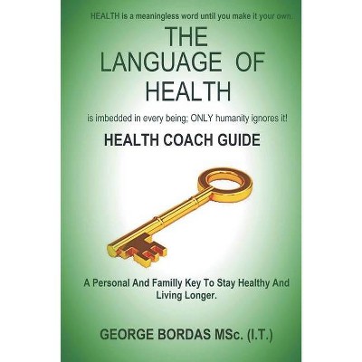 The Language of Health - by  George Bordas Msc It (Paperback)