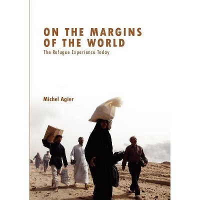 On the Margins of the World - by  Michel Agier (Paperback)