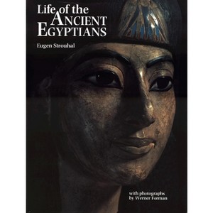 Life of the Ancient Egyptians - by  Eugen Strouhal (Hardcover) - 1 of 1