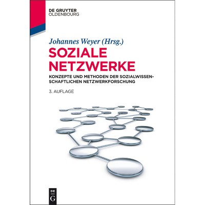 Soziale Netzwerke - (Lehr- Und Handbücher Der Sozialwissenschaften) 3rd Edition by  Johannes Weyer (Hardcover)