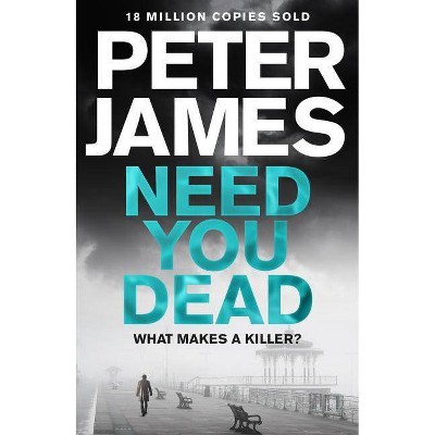  Need You Dead - (Roy Grace) by  Peter James (Hardcover) 