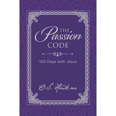 The Passion Code - by  O S Hawkins (Hardcover)