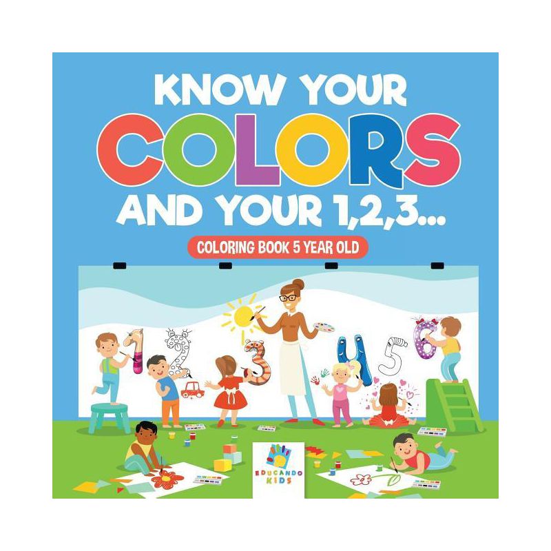 Know Your Colors and Your 1,2,3... Coloring Book 5 Year Old - by  Educando Kids (Paperback), 1 of 2