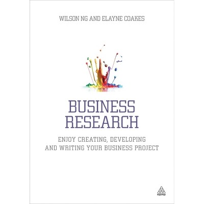 Business Research - by  Wilson Ng & Elayne Coakes (Paperback)