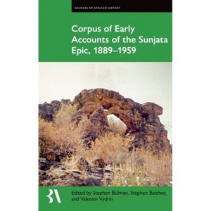 Corpus of Early Accounts of the Sunjata Epic, 1889-1959 - (Fontes Historiae Africanae) by  Stephen Bulman & Stephen Belcher & Valentin Vydrin - 1 of 1