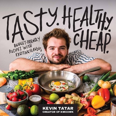 Tasty. Healthy. Cheap. - by  Kevin Tatar (Paperback)