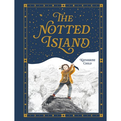 The Notted Island - by  Katherine Child (Hardcover)