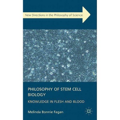 Philosophy of Stem Cell Biology - (New Directions of the Philosophy of Science) by  M Fagan (Hardcover)