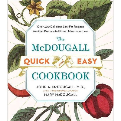  The McDougall Quick and Easy Cookbook - by  John A McDougall & Mary McDougall (Paperback) 