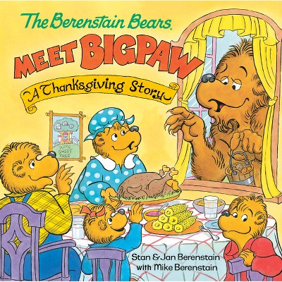 The Berenstain Bears Meet Bigpaw: A Thanksgiving Story (Berenstain Bears) - by Mike Berenstain