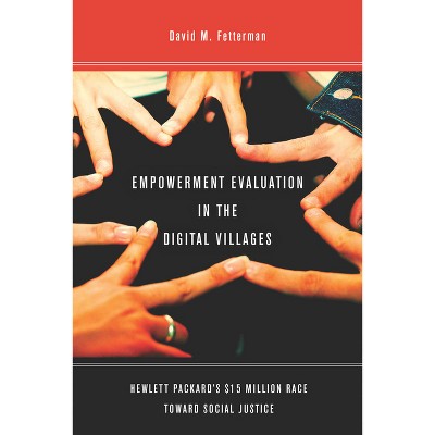 Empowerment Evaluation in the Digital Villages - by  David Fetterman (Paperback)