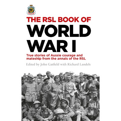 Rsl Book of World War I - by  John Gatfield & Richard Landels (Paperback)