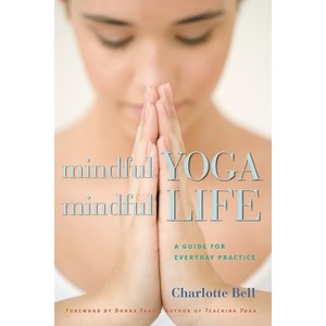 Mindful Yoga, Mindful Life - by  Charlotte Bell (Paperback) - 1 of 1