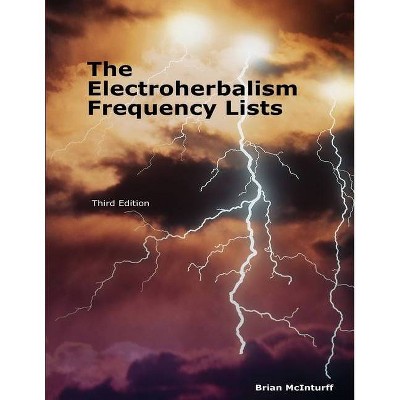 The Electroherbalism Frequency Lists - Annotated by  Brian McInturff (Paperback)