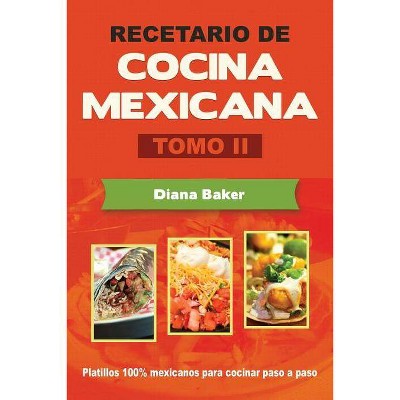 Recetario de Cocina Mexicana Tomo II - by  Diana Baker (Paperback)