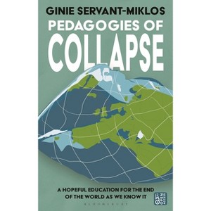 Pedagogies of Collapse - by  Ginie Servant-Miklos (Hardcover) - 1 of 1