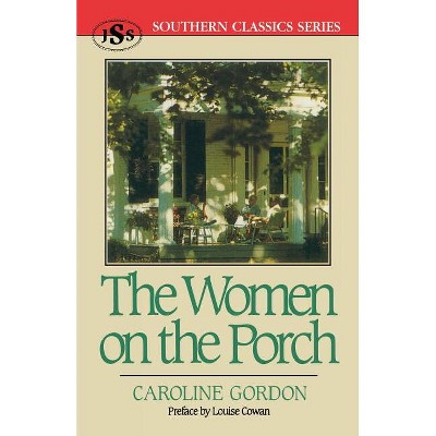 The Women on the Porch - (Southern Classics) by  Caroline Gordon (Paperback)
