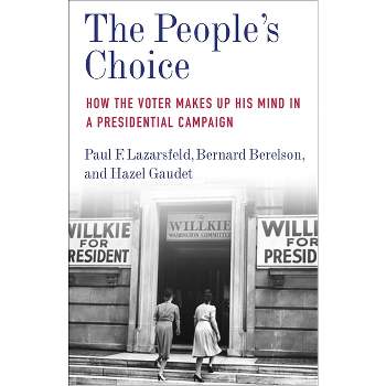The People's Choice - (Legacy Editions) by  Paul F Lazarsfeld (Paperback)