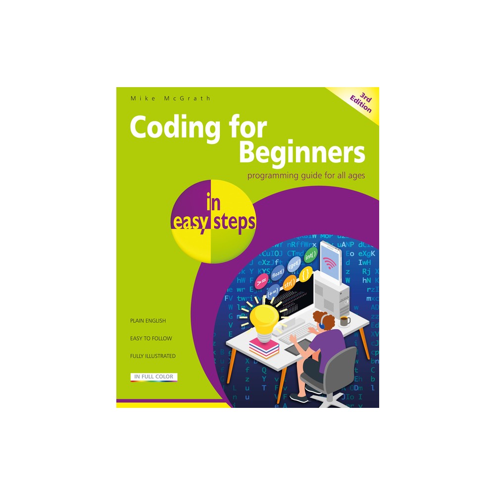 Coding for Beginners in Easy Steps - (In Easy Steps) 3rd Edition by Mike McGrath (Paperback)