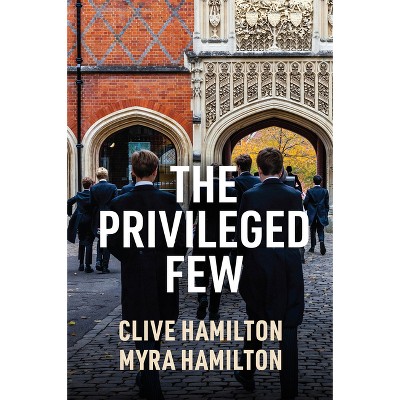 The Privileged Few - by  Clive Hamilton & Myra Hamilton (Paperback)