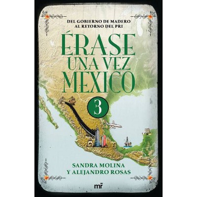 Érase Una Vez México 3 - by  Alejandro Rosas & Sandra Molina (Paperback)