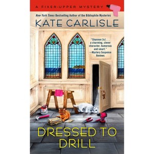 Dressed to Drill - (Fixer-Upper Mystery) by  Kate Carlisle (Paperback) - 1 of 1