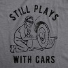 Mens Still Plays With Cars T Shirt Funny Fathers Day Mechanic Garage Graphic Tee - Crazy Dog Men's T Shirt - 2 of 4