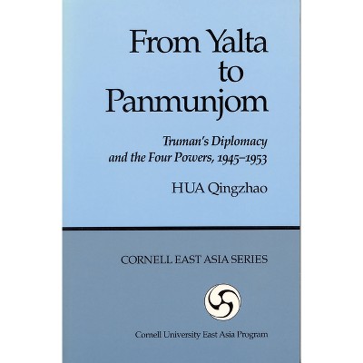 From Yalta to Panmunjom - (Cornell East Asia Series,) by  Qingzhao Hua (Paperback)
