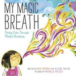 My Magic Breath - by  Nick Ortner & Alison Taylor (Hardcover)