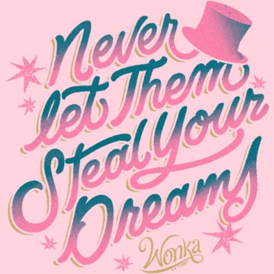 Wonka™ - Never Let Them Steal Your Dreams Poster