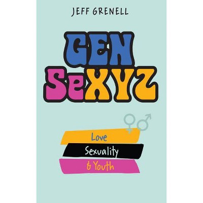 Gen Sexyz - by  Jeff Grenell (Paperback)