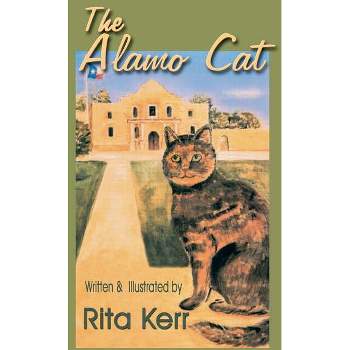 The Alamo Cat - by  Rita Kerr (Paperback)