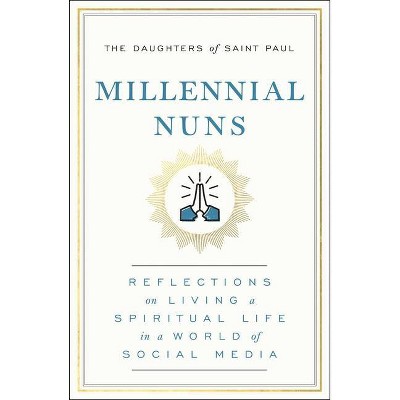 Millennial Nuns - by  The Daughters of Saint Paul (Hardcover)