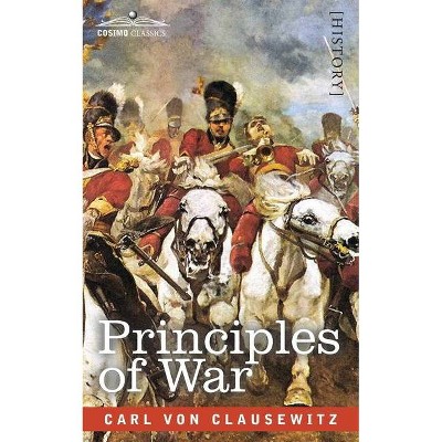 Principles of War - by  Carl Von Clausewitz (Paperback)