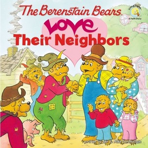 The Berenstain Bears Love Their Neighbors - (Berenstain Bears/Living Lights: A Faith Story) by  Jan Berenstain & Mike Berenstain (Paperback) - 1 of 1