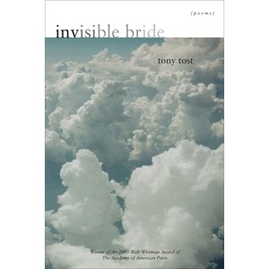 Invisible Bride - by  Tony Tost (Hardcover) - 1 of 1