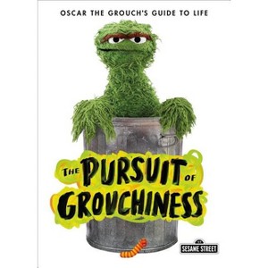 The Pursuit of Grouchiness - (The Sesame Street Guide to Life) by  Oscar The Grouch (Hardcover) - 1 of 1