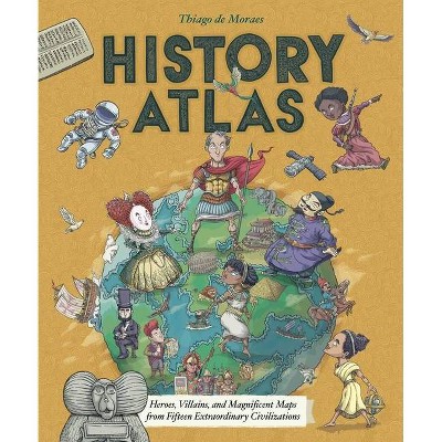 History Atlas - by  Thiago de Moraes (Hardcover)